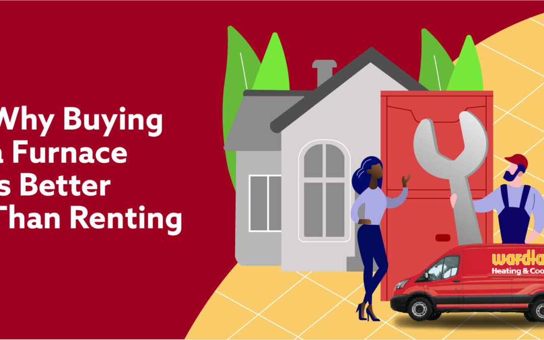 Why Buying a Furnace Is Better Than Renting a Furnace